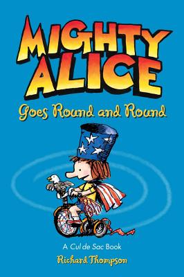 Mighty Alice Goes Round and Round: A Cul de Sac Book Volume 6 - Thompson, Richard