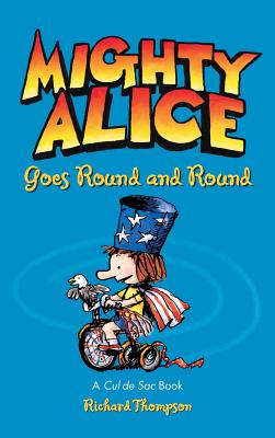 Mighty Alice Goes Round and Round: A Cul de Sac Book - Thompson, Richard
