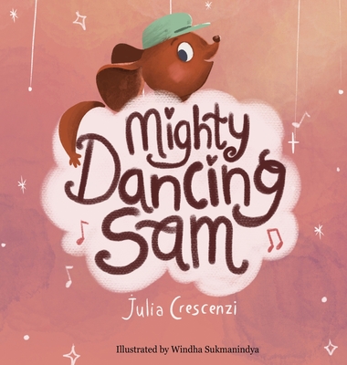 Mighty Dancing Sam - Crescenzi, Julia, and Sukmanindya, Winda (Illustrator), and Wardhan Singh, Aditi (Editor)