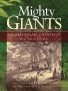 Mighty Giants: An American Chestnut Anthology - Bolgiano, Chris (Editor), and Novak, Glenn (Editor), and McKibben, Bill (Foreword by)