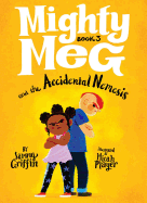 Mighty Meg 3: Mighty Meg and the Accidental Nemesis
