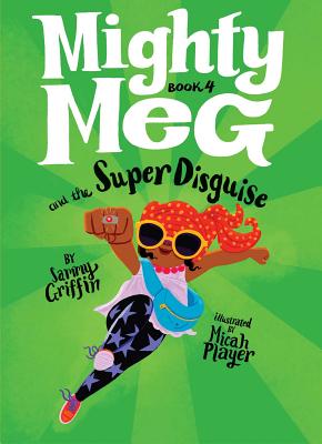 Mighty Meg 4: Mighty Meg and the Super Disguise - Griffin, Sammy