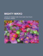 Mighty Mikko; A Book of Finnish Fairy Tales and Folk Tales