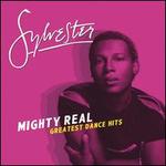 Mighty Real: Greatest Dance Hits - Sylvester