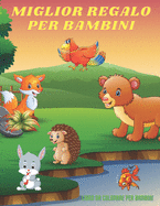 MIGLIOR REGALO PER BAMBINI - Libro Da Colorare Per Bambini: Animali Marini, Animali Della Fattoria, Animali Della Giungla, Animali Dei Boschi E Animali del Circo