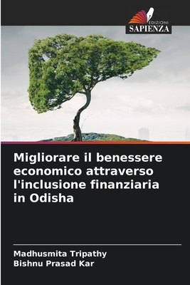 Migliorare il benessere economico attraverso l'inclusione finanziaria in Odisha - Tripathy, Madhusmita, and Kar, Bishnu Prasad