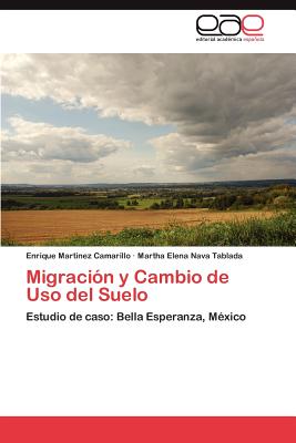 Migracion y Cambio de USO del Suelo - Martinez Camarillo Enrique, and Nava Tablada Martha Elena