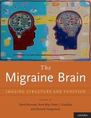Migraine Brain: Imaging Structure and Function - Borsook, David (Editor), and May, Arne (Editor), and Goadsby, Peter J (Editor)