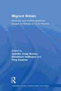 Migrant Britain: Histories and Historiographies: Essays in Honour of Colin Holmes