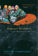 Migrant Brothers: A Poet's Declaration of Human Dignity