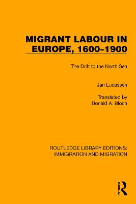 Migrant Labour in Europe, 1600-1900: The Drift to the North Sea - Lucassen, Jan, and Bloch, Donald A (Translated by)