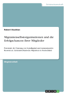 Migrantenselbstorganisationen und die Erfolgschancen ihrer Mitglieder: Potentiale der Nutzung von Sozialkapital und transnationalen Ressourcen. Lateinamerikanische Migranten in Deutschland