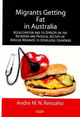 Migrants Getting Fat in Australia - Renzaho, Andre M N