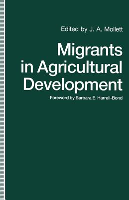 Migrants in Agricultural Development: A Study of Intrarural Migration - Mollett, J a