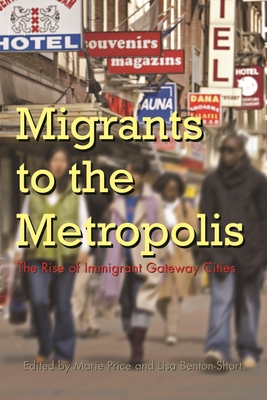 Migrants to the Metropolis: The Rise of Immigrant Gateway Cities - Price, Marie (Editor), and Benton-Short, Lisa (Editor)