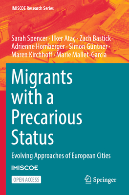Migrants with a Precarious Status: Evolving Approaches of European Cities - Spencer, Sarah, and Ata, Ilker, and Bastick, Zach