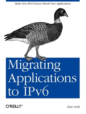 Migrating Applications to Ipv6: Make Sure Ipv6 Doesn't Break Your Applications - York, Dan
