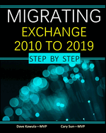 Migrating Exchange 2010 to 2019 - Step by Step: volume 1