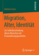 Migration, Alter, Identitt: Zur Selbstbeschreibung lterer Menschen Mit Einwanderungsgeschichte