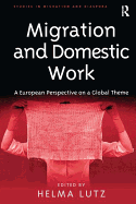 Migration and Domestic Work: A European Perspective on a Global Theme