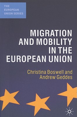 Migration and Mobility in the European Union - Boswell, Christina, and Geddes, Andrew