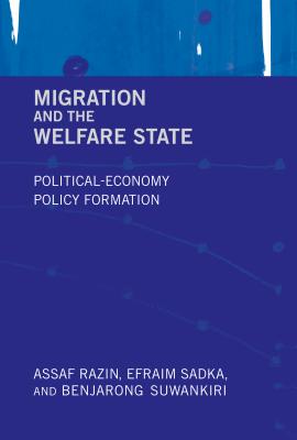 Migration and the Welfare State: Political-Economy Policy Formation - Razin, Assaf, and Sadka, Efraim, and Suwankiri, Benjarong