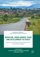 Migration, Cross-Border Trade and Development in Africa: Exploring the Role of Non-State Actors in the Sadc Region