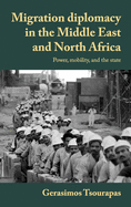 Migration Diplomacy in the Middle East and North Africa: Power, Mobility, and the State