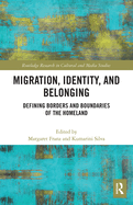 Migration, Identity, and Belonging: Defining Borders and Boundaries of the Homeland