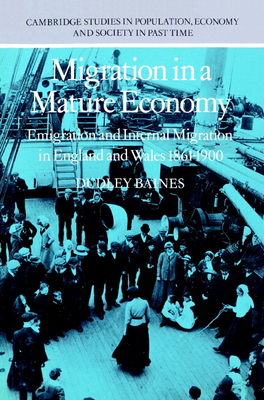 Migration in a Mature Economy: Emigration and Internal Migration in England and Wales 1861-1900 - Baines, Dudley