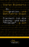 Migration, Integration, und Wohlfahrtsstaat: Freiheit ist die Lsung, und kein "Problem"