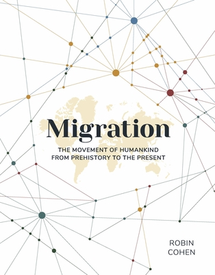 Migration: The Movement of Humankind from Prehistory to the Present - Cohen, Robin