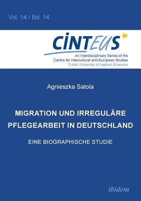 Migration und irregulre Pflegearbeit in Deutschland. Eine biographische Studie - Hentges, Gudrun (Editor), and Hinnenkamp, Volker (Editor), and Honer, Anne (Editor)