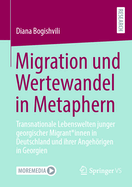 Migration und Wertewandel in Metaphern: Transnationale Lebenswelten junger georgischer Migrant*innen in Deutschland und ihrer Angehrigen in Georgien