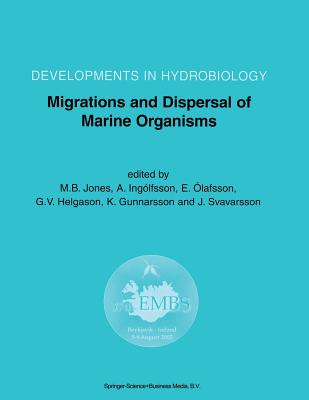 Migrations and Dispersal of Marine Organisms: Proceedings of the 37th European Marine Biology Symposium held in Reykjavk, Iceland, 5-9 August 2002 - Jones, M.B. (Editor), and Inglfsson, A. (Editor), and lafsson, E. (Editor)