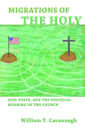 Migrations of the Holy: God, State, and the Political Meaning of the Church