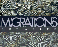 Migrations: Wildlife in Motion - Sleeper, Barbara, and Wolfe, Art (Photographer)