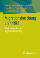 Migrationsforschung ALS Kritik?: Spielraume Kritischer Migrationsforschung