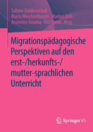 Migrationsp?dagogische Perspektiven Auf Den Erst-/Herkunfts-/Mutter-Sprachlichen Unterricht