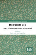 Migratory Men: Place, Transnationalism and Masculinities