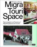 Migratourispace: Migrating Spaces and Tourism