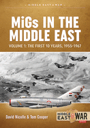 Migs in the Middle East  Volume 1: The First 10 Years, 1955-1967
