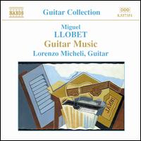 Miguel Llobet: Guitar Music - Lorenzo Micheli (guitar)