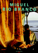 Miguel Rio Branco: An Aperture Monograph - Rio Branco, Miguel, and Branco, Miguel Rio (Photographer), and Salgado, Sebastiao (Afterword by)