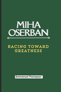 Miha Oserban: Racing Toward Greatness