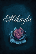 Mikayla: Personalized Name Journal, Lined Notebook with Beautiful Rose Illustration on Blue Cover