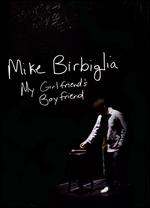 Mike Birbiglia: My Girlfriend's Boyfriend - 