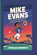 Mike Evans: Overcoming Challenges and Reaching Football's Pinnacle ( A Biography book for kids)