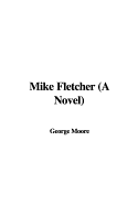 Mike Fletcher (a Novel)