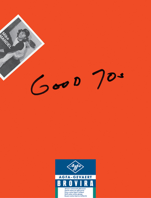 Mike Mandel: Good 70s - Mandel, Mike, and Fulford, Jason, and Gallagher, Sharon (Editor)